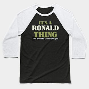 It's a Ronald Thing You Wouldn't Understand Baseball T-Shirt